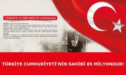 Türkiye Cumhuriyeti’nin sahibi 85 milyondur!