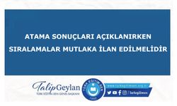 Atama sonuçları açıklanırken sıralamalar mutlaka ilan edilmelidir