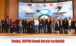 Tonbul, BSPSH Genel Kurulu’na Katıldı