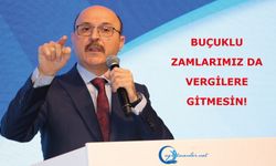 Buçuklu Zamlarımız Da Vergilere Gitmesin!