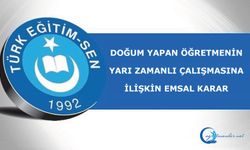 Doğum Yapan Öğretmenin Yarı Zamanlı Çalışmasına İlişkin Emsal Karar