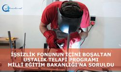 İşsizlik Fonunun İçini Boşaltan Ustalık Telafi Program, Milli Eğitim Bakanlığı’na Soruldu