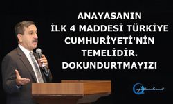 Anayasanın ilk 4 maddesi Türkiye Cumhuriyeti'nin temelidir. Dokundurtmayız!