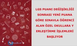 LGS Puanı Değişikliği Sonrası Yeni Puana Göre Sınavla Öğrenci Alan Özel Okullara Yerleştirme İşlemleri