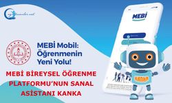 MEBİ Bireysel Öğrenme Platformu’nun sanal asistanı KANKA