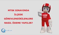 MTSK sınavında ilçede görevlendirilenlere nasıl ödeme yapılır?