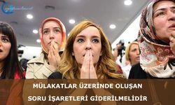 Mülakatlar Üzerinde Oluşan Soru İşaretleri Giderilmelidir