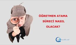 Öğretmen atama süreci nasıl olacak?