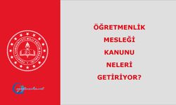 Öğretmenlik Mesleği Kanunu neleri getiriyor?