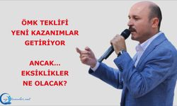 ÖMK Teklifi Yeni Kazanımlar Getiriyor Ancak… Eksiklikler Ne Olacak?