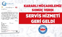 Kararlı Mücadelemiz Sonuç Verdi, Servis Hizmeti Geri Geldi