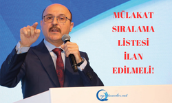 Mülakat sıralama listesi ilan edilmeli!