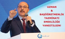 Uzman Ve Başöğretmenlik Tazminatı Emekliliğe Yansıtılsın!