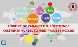 Türkiye'de Yabancı Dil Eğitiminde Kalitenin Yükseltilmesi Projesi Açılışı