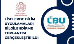 Liselerde Bilim Uygulamaları Projesi Bilgilendirme Toplantısı Gerçekleştirildi