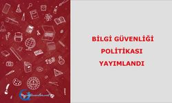 Bilgi Güvenliği Politikası Yayımlandı