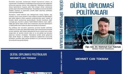 Dr. Mehmet Can Tokmak’ın “Dijital Diplomasi Politikaları” kitabı yayınlandı