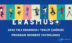 2025 Yılı Erasmus+ Teklif Çağrısı ve Program Rehberi Yayımlandı