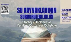 Malatya’da ’Su Kaynaklarının Sürdürülebilirliği’ çalıştayı düzenlenecek