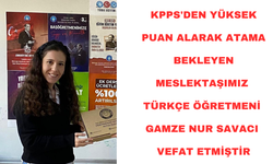 KPPS'den Yüksek puan alarak atama bekleyen Gamze ögretmen vefat etti.