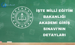 İşte Mi̇llî Eği̇ti̇m Bakanlığı Akademi̇ Gi̇ri̇ş Sınavı’nın Detayları