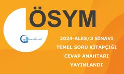 2024-ALES/3 Sınavı Temel Soru Kitapçığı ve Cevap Anahtarı Yayımlandı