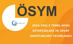 2024-YDS/2 Temel Soru Kitapçıkları ve Cevap Anahtarları Yayımlandı