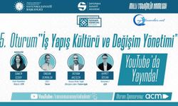 “İş Yapış Kültürü ve Değişim Yönetimi” YouTube’da yayında!