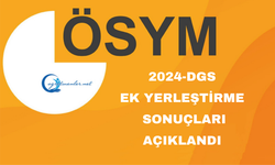 2024-DGS: Ek Yerleştirme Sonuçları Açıklandı