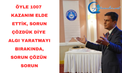 Öyle 1007 kazanım elde ettik,sorun çözdük diye algı yaratmayı bırakın