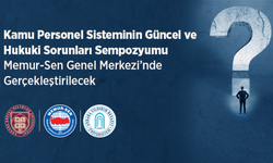 Kamu Personel Sisteminin Güncel ve Hukuki Sorunları Sempozyumu Gerçekleştirilecek