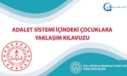 Adalet Sistemi İçindeki Çocuklara Yaklaşım Kılavuzu yayımlandı