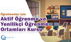 Aktif Öğrenme ve Yenilikçi Öğrenme Ortamları Kursu