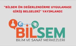 "BİLSEM Ön Değerlendirme Uygulaması Giriş Belgeleri" Yayımlandı