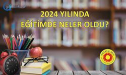 2024 Yılında Eğitimde Neler Oldu?