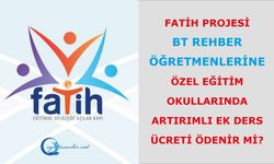 FATİH Projesi BT Rehber öğretmenlerine özel eğitim okullarında artırımlı ek ders ücreti ödenir mi?