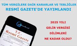 2025 yılı Gelir vergisi dilimleri ne kadar oldu?