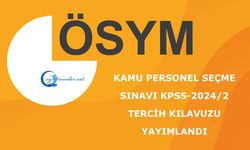 Kamu Personel Seçme Sınavı KPSS-2024/2 Tercih Kılavuzu Yayımlandı