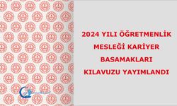 2024 Yılı Öğretmenlik Mesleği Kariyer Basamakları Kılavuzu Yayımlandı