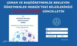 Uzman ve Başöğretmenlik bekleyenler MEBSİS'teki bilgilerinizi acil güncelletin