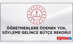 Öğretmenlere Ödenek Yok, Söyleme Gelince Bütçe Rekoru!