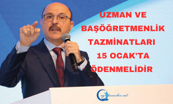 Uzman ve başöğretmenlik tazminatları 15 Ocak'ta ödenmelidir