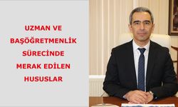 Uzman ve Başöğretmenlik sürecinde merak edilen hususlar