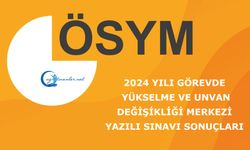 2024 yılı Görevde Yükselme ve Unvan Değişikliği Merkezi Yazılı Sınavı Sonuçları