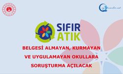 Sıfır atık yönetim sistemi belgesi almayan, kurmayan ve uygulamayan okullara soruşturma açılacak