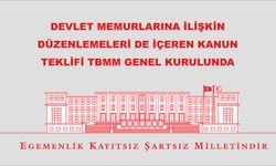 Devlet Memurlarına İlişkin Düzenlemeleri De İçeren Kanun Teklifi TBMM Genel Kurulunda