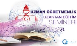 Uzman Öğretmenlik Uzaktan Eğitim Semineri Başladı