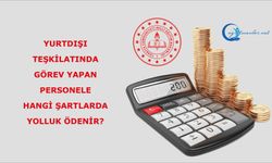 Yurtdışı teşkilatında görev yapan personele hangi şartlarda yolluk ödenir?