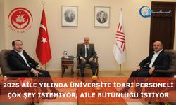 2025 Aile Yılında üniversite idari personeli çok şey istemiyor, aile bütünlüğü istiyor