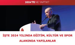 İşte 2024 yılında eğitim, kültür ve spor alanlarında ne yapıldı?